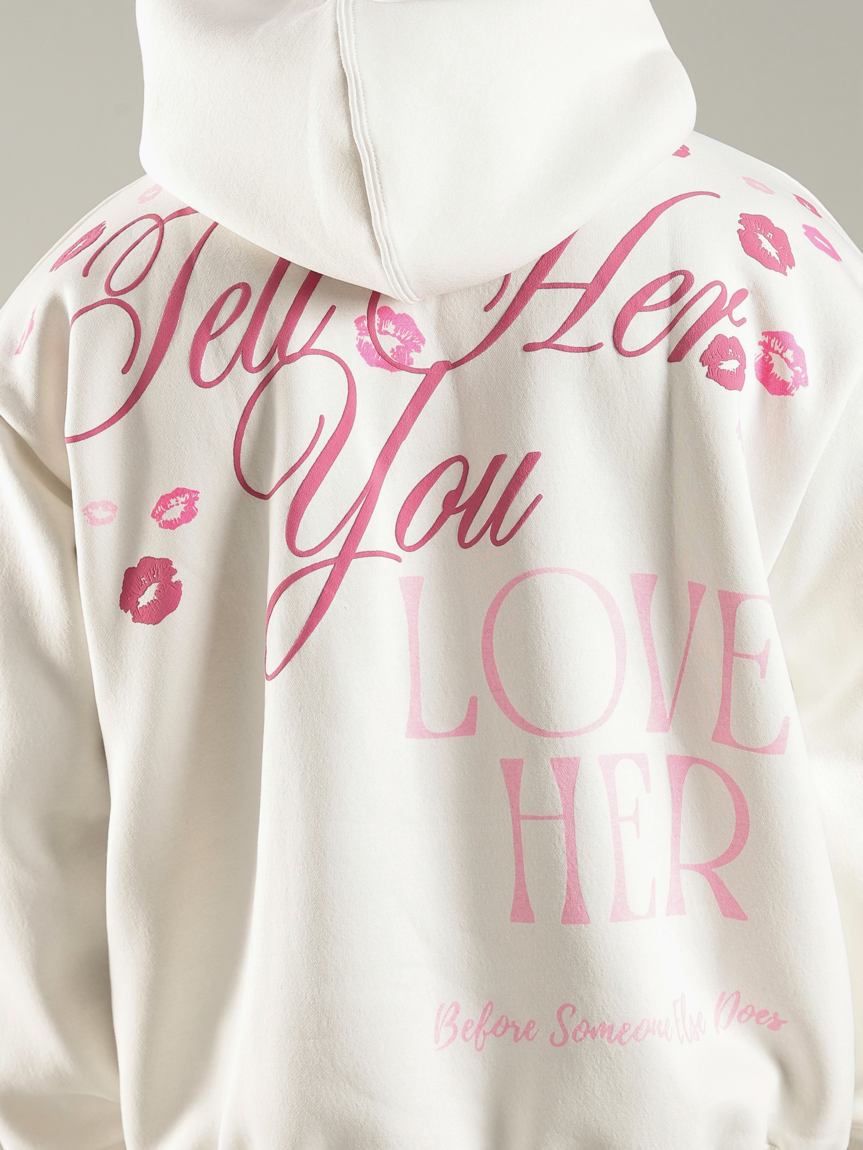 Tell Her You Love Her | Hoodies